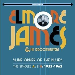 Elmore James - Slide Order Of The Blues: Singles As & Bs 1952-1962  COMPACT
